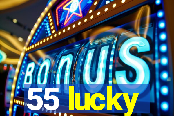 55 lucky